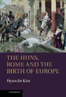 The Huns, Rome and the Birth of Europe 1107009065 Book Cover