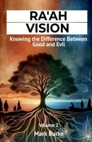 Ra'ah Vision: Knowing the Difference Between Good and Evil Volume 2 1257898108 Book Cover