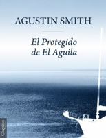El Protegido de El Aguila (Spanish Edition) 1939393019 Book Cover