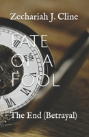 Fate of a Fool: The End (Betrayal) B099C8QKHG Book Cover