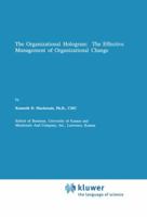 The Organizational Hologram: The Effective Management of Organizational Change 0792390822 Book Cover