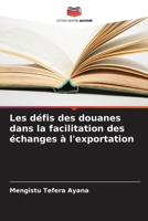 Les défis des douanes dans la facilitation des échanges à l'exportation 6206881458 Book Cover