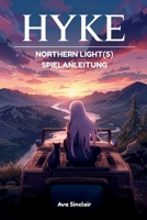 HYKE: NORTHERN LIGHT(S) SPIELANLEITUNG: Von den ersten Schritten bis zur Meisterschaft im Endspiel: Komplettlösungen, Geheimnisse, Boss-Strategien und Erfolgsjagd leicht gemacht B0FTL8V8DZ Book Cover