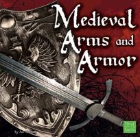Medieval Arms and Armor (First Facts) 1429622709 Book Cover