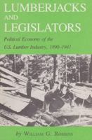 Lumberjacks and Legislators: Political Economy of the U.S. Lumber Industry, 1890-1941 (Environmental History Series, number 5) 1585440256 Book Cover