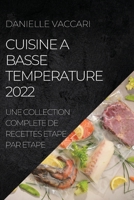 Cuisine a Basse Temperature 2022: Une Collection Complete de Recettes Etape Par Etape 1804507571 Book Cover