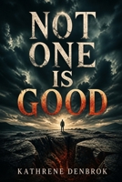 NOT ONE IS GOOD (NOT ONE IS GOOD 2 EVIL KNOWS NO MERCY) 0994028008 Book Cover