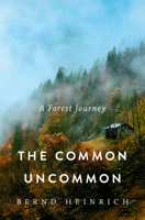 The Common Uncommon: A Forest Journey 1324021101 Book Cover