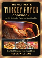 The Ultimate Turkey Fryer Cookbook 0696223694 Book Cover