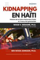 Kidnapping en Haïti: Histoire de la Police Nationale d’Haïti et l’insécurité généralisée (French Edition) 1948600455 Book Cover