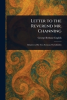 Letter to the Reverend Mr. Channing 1023040832 Book Cover