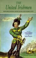 The United Irishmen: Republicanism, and Rebellion 1874675198 Book Cover