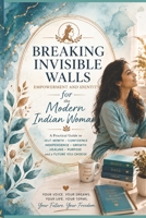 Breaking Invisible Walls: Empowerment and Identity for the Modern Indian Woman B0H1JGSHX5 Book Cover