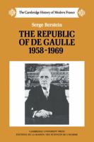 The Republic of de Gaulle, 1958-1969 0521272394 Book Cover