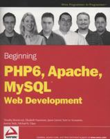 Beginning PHP 6, Apache, MySQL 6 Web Development 0470391146 Book Cover