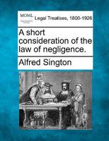 A short consideration of the law of negligence. 1240025017 Book Cover