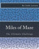 Miles of Maze: The Ultimate Challenge 1493610716 Book Cover