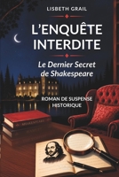 L'Enquête Interdite: Le Dernier Secret de Shakespeare B0H8TGVZGY Book Cover