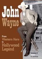 John Wayne: From Western Hero to Hollywood Legend 1464301182 Book Cover
