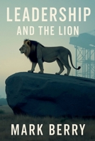 Leadership and the Lion B0FL5N6BF7 Book Cover