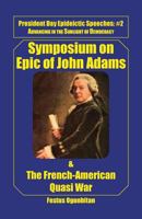 Symposium on Epic of John Adams and The French-American Quasi War 1483619737 Book Cover