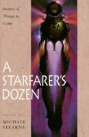 A Starfarer's Dozen: Stories of Things to Come 0152998713 Book Cover