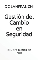 Gestión del Cambio en Seguridad: El Libro Blanco de HSE 1699486727 Book Cover