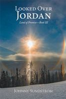 Looked Over Jordan: Land of Promise—Book III 154346758X Book Cover