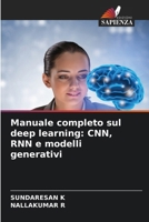 Manuale completo sul deep learning: CNN, RNN e modelli generativi (Italian Edition) 6209883915 Book Cover