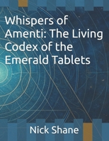 Whispers of Amenti: The Living Codex of the Emerald Tablets B0FFN59JMJ Book Cover