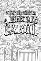 Color Your Own Cover of Charles Dickens's A Christmas Carol: A Ghost Story of Christmas (Enhance a Beloved Classic Book and Create a Work of Art) (Colour the Classics) B0D1W7NM41 Book Cover