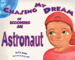Chasing My Dreams of Becoming an Astronaut 1638374198 Book Cover