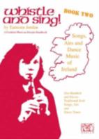 Whistle and Sing! - Book Two: Songs, Airs and Dance Music of Ireland 1900428059 Book Cover