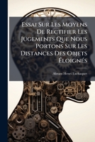 Essai Sur Les Moyens De Rectifier Les Jugements Que Nous Portons Sur Les Distances Des Objets Éloignés 117856522X Book Cover