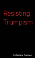 Resisting Trumpism 187224226X Book Cover