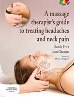 A Massage Therapist's Guide to Treating Headaches and Neck Pain including dvd 0443067287 Book Cover