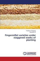Fingermillet varieties under staggered weeks of planting 3659508950 Book Cover