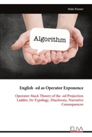 English -ed as Operator Exponence: Operator-Stack Theory of the -ed Projection Ladder, Its Typology, Diachrony, Narrative Consequences 9999342027 Book Cover