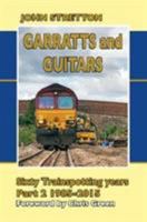 Garratts and Guitars Sixty Trainspotting Years: 1985-2015 Part 2 1857944704 Book Cover