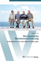 Die Deutsche Rentenversicherung: Sicherungsziele und zukünftige Veränderungen 3639445600 Book Cover