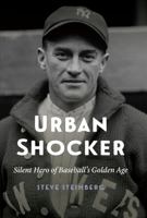 Urban Shocker: Silent Hero of Baseball's Golden Age 0803295995 Book Cover