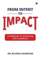 From Intent to Impact: A Playbook for Executing with Excellence B0GQH6QG7V Book Cover