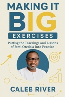 Making it Big Exercises: Putting the Teachings and Lessons of Femi Otedola into Practice B0FNVTG8XY Book Cover