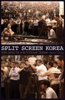 Split Screen Korea: Shin Sang-ok and Postwar Cinema 0816691347 Book Cover