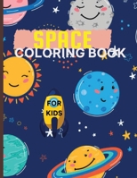 Space Coloring Books For Kids: Amazing Coloring book Fantastic Outer Space With Planets, Astronauts, Space Ships, Rockets & More Coloring Book for Kids ages 4-8 0888113773 Book Cover