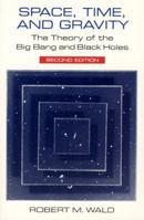 Space, Time, and Gravity: The Theory of the Big Bang and Black Holes 0226870308 Book Cover