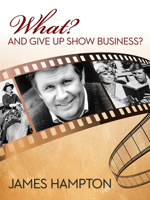 What? And Give Up Show Business? 0875657613 Book Cover