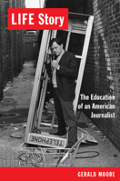 Life Story: The Education of an American Journalist 082635677X Book Cover