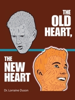 The Old Heart, the New Heart 166420329X Book Cover