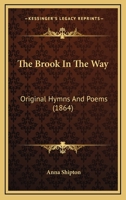 The Brook in the Way: Original Hymns and Poems 1167199030 Book Cover